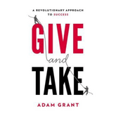 Give and Take by Adam M. Grant